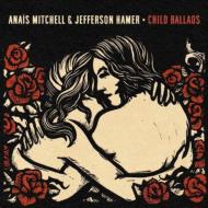 Anais Mitchell / Jefferson Hamer/Child Ballads