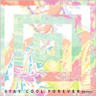 Stay Cool Forever/Whenever