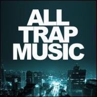 Various/All Trap Music