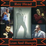 Roy Head/Lean  Hungry