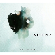 Helium Vola/Wohin?