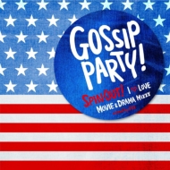 Various/Gossip Party! Spin Out! I Love Movie  Drama Mixxx-