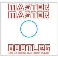 MASTER MASTER/Bootleg