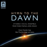 合唱曲オムニバス/Hymn To The Dawn： Etherea Vocal Ensemble