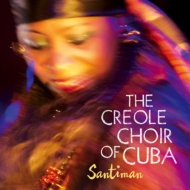 Creole Choir Of Cuba/Santiman