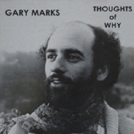 Gary Marks/Thoughts Of Why