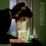 Happiness Is The Problem