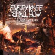 Every Knee Shall Bow/Slayers Of Eden