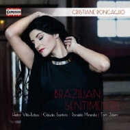 Soprano Collection/Cristiane Roncaglio�� Brazilian Sentiments-songs By Villa-lobos Santoro T. jobim