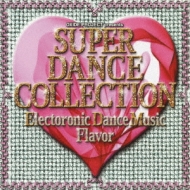 Various/Super Dance Collection Electronic Dance Music Flavor
