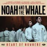 Noah And The Whale/Heart Of Nowhere