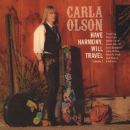 Carla Olson/Have Harmony Will Travel