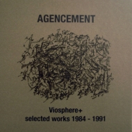 Agencement/Viosphere+ Selected Works 1984-1991 (Ltd)