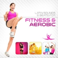 Various/Latin Sounds ＆ Beats For Fitness ＆ Aerobic