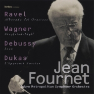 Fournet / Tokyo Metropolitan Symphony Orchestra : Ravel, Wagner, Debussy, Dukas