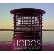 Ernesto Jodos/Fragmentos Del Mundo
