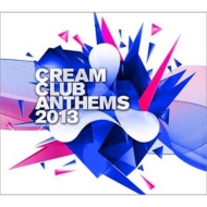 Various/Cream Club Anthems 2013