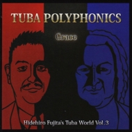 Tuba Classical/Tuba Polyphonics-grace Hidehiro Fujita's Tuba World Vol.3 ƣı