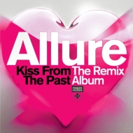 Allure/Kiss From The Past The Remix Album
