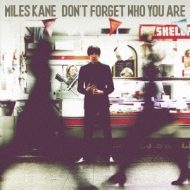 Miles Kane/Don't Forget Who You Are