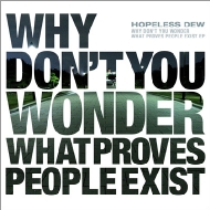 WHY DON'T YOU WONDER WHAT PROVES PEOPLE EXIST EP