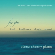 ԥκʽ/Alena Cherny For You-the World's Best Loved Classical Piano Pieces