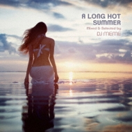 A Long Hot Summer Mixed And Selected By Dj Meme