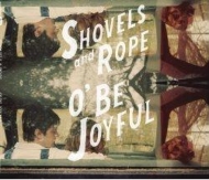 Shovels  Rope/O Be Joyful