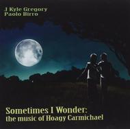 Sometimes I Wonder: The Music Of Hoagy Carmichael