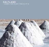 Saltland/I Thought It Was Us But It Was All Of Us (180g)