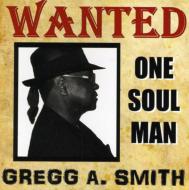 Gregg A Smith/Wanted One Soul Man