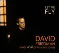David Friedman/Let Me Fly