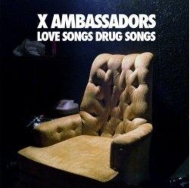 X Ambassadors/Love Songs Drug Songs (Ep)