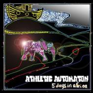Athletic Automaton/5 Days In Africa (Extended Edition)