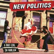 New Politics/Bad Girl In Harlem