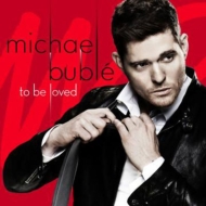 Michael Buble/To Be Loved (Dled)