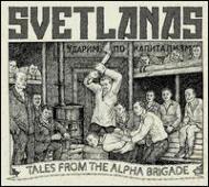 Svetlanas/Tales From The Alpha Brigade