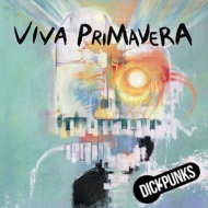 Dickpunks/Mini Album - Viva Primavera