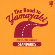 The Road to YAMAZAKI 〜the BEST selections for beginners 〜[STANDARDS]