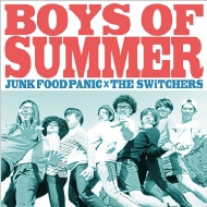 JUNK FOOD PANIC  THE SWiTCHERS/Boys Of Summer