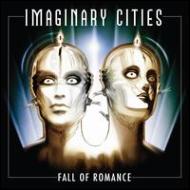 Imaginary Cities/Fall Of Romance