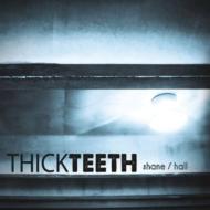 Thick Teeth