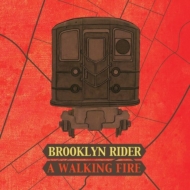 Brooklyn Rider : A Walking Fire -Bartok, Ljova, Colin Jacobsen