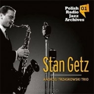Stan Getz / Andrzej Trzaskowski/Polish Radio Jazz Archives Vol.01