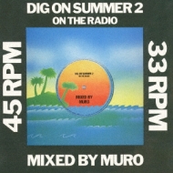 Dig On Summer 2 On The Radio Mixed By Muro | HMV&BOOKS