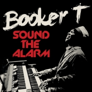Booker T. Jones/Sound The Alarm