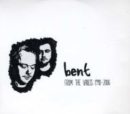 Bent/From The Vaults 1998-2006