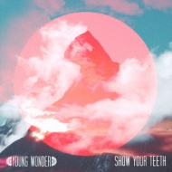 Young Wonder / Show Your Teeth