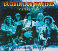 Burnin'Red Ivanhoe/Canal Trip An Anthology 1969-1974 (Rmt)