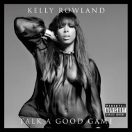 Kelly Rowland/Talk A Good Game